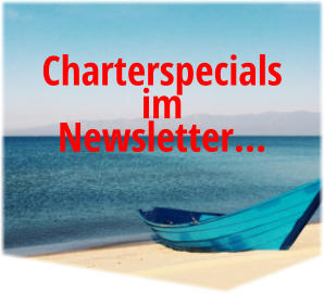 Charterspecials  im Newsletter…