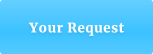 Your Request